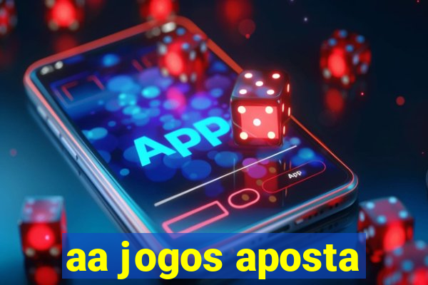 aa jogos aposta